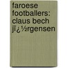 Faroese Footballers: Claus Bech Jï¿½Rgensen by Books Llc
