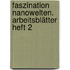 Faszination Nanowelten. Arbeitsblätter Heft 2