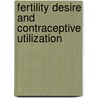 Fertility Desire and Contraceptive Utilization by Mitsiwat Abebe