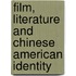 Film, Literature and Chinese American Identity
