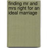 Finding Mr And Mrs Right For An Ideal Marriage door Yogendra Datt
