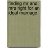 Finding Mr And Mrs Right For An Ideal Marriage by Yogendra Datt
