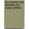 Fire Control and Direction for Coast Artillery by Clint C. Hearn