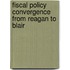 Fiscal Policy Convergence From Reagan To Blair