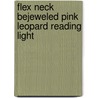 Flex Neck Bejeweled Pink Leopard Reading Light door L. Carey