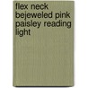 Flex Neck Bejeweled Pink Paisley Reading Light by K. Wller