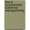 Flow & Synchronicity: Subliminal Reprogramming door Kelly Howell