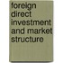Foreign Direct investment and Market Structure