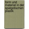 Form Und Material in Der Spatgotischen Plastik door E. Murbach