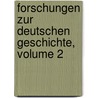 Forschungen Zur Deutschen Geschichte, Volume 2 door Onbekend