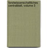 Forstwissenschaftliches Centralblatt, Volume 3 door Forstliche Forschungsanstalt München