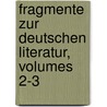 Fragmente Zur Deutschen Literatur, Volumes 2-3 by Johann Gottfried Von Herder