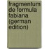 Fragmentum De Formula Fabiana (German Edition)