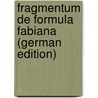 Fragmentum De Formula Fabiana (German Edition) by Pfaff Leopold