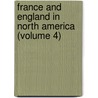 France And England In North America (Volume 4) door Francis Parkmann
