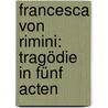 Francesca von Rimini: Tragödie in fünf Acten door Heyse Paul