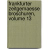 Frankfurter Zeitgemaesse Broschuren, Volume 13 door Onbekend