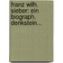 Franz Wilh. Sieber: Ein Biograph. Denkstein...