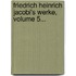Friedrich Heinrich Jacobi's Werke, Volume 5...