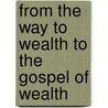 From the Way to Wealth to the Gospel of Wealth door Zennure Koseman