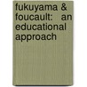 Fukuyama & Foucault:   An Educational Approach door Nadeem Al-Abdalla