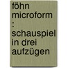 Föhn microform : Schauspiel in drei Aufzügen by Ballin