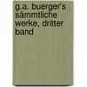 G.A. Buerger's sämmtliche Werke, Dritter Band by Gottfried August Buerger