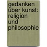 Gedanken über Kunst: Religion und Philosophie door Meyr Melchior