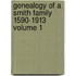 Genealogy of a Smith Family 1590-1913 Volume 1