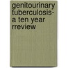 Genitourinary Tuberculosis- A Ten Year Rreview door Suhasini Gazula