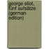 George Eliot, Fünf Aufsätze (German Edition)