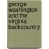 George Washington and the Virginia Backcountry