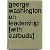 George Washington on Leadership [With Earbuds] door Richard Brookhiser