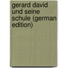 Gerard David und seine Schule (German Edition) door Bodenhausen-Degener Eberhard