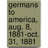 Germans to America, Aug. 8, 1881-Oct. 31, 1881