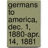 Germans to America, Dec. 1, 1880-Apr. 14, 1881
