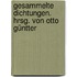 Gesammelte Dichtungen. Hrsg. von Otto Güntter