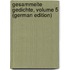 Gesammelte Gedichte, Volume 5 (German Edition)