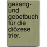 Gesang- und Gebetbuch für die Diözese Trier. door Stephan Lück