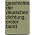 Geschichte Der Deutschen Dichtung, Erster Band