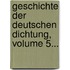 Geschichte Der Deutschen Dichtung, Volume 5...