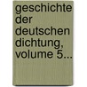 Geschichte Der Deutschen Dichtung, Volume 5... by G[Eorg] G[Ottfried] Gervinus