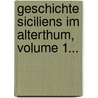 Geschichte Siciliens Im Alterthum, Volume 1... by Adolf Holm
