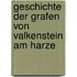 Geschichte der Grafen von Valkenstein am Harze