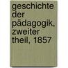 Geschichte der Pädagogik, Zweiter Theil, 1857 door Karl Von Raumer