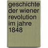 Geschichte der Wiener revolution im Jahre 1848 door Richard Bach