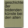 Geschichte der bildenden Künste bei den Alten by Julius Ferdinand Schnaase Karl
