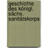 Geschichte des königl. sächs. Sanitätskorps