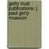 Getty Trust Publications: J. Paul Getty Museum