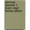 Glencoe Spanish 1: Buen Viaje! Florida Edition door Protase E. Woodford